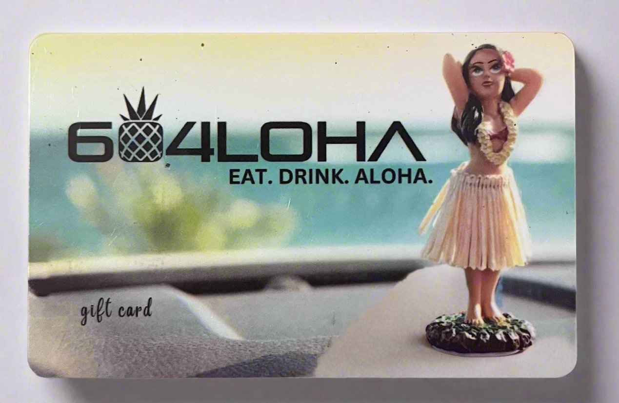 604 Aloha Gift Card with $50 value