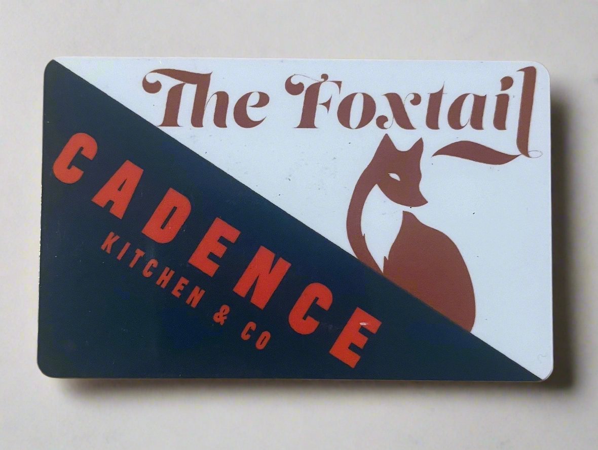 Cadence Kitchen and The Foxtail Gift Card